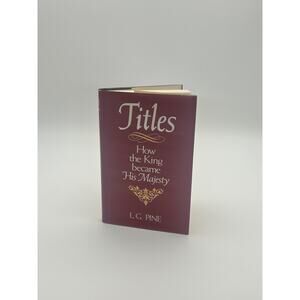 Titles: How the King became His Majesty L.G. Pine